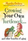 Image for Growing Your Own Turtleneck : And Other Benefits of Ageing