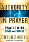 Image for Authority in Prayer : Praying with Power and Purpose