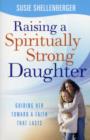 Image for Raising a Spiritually Strong Daughter