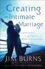 Image for Creating an Intimate Marriage - Rekindle Romance Through Affection, Warmth and Encouragement