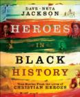 Image for Heroes in Black History – True Stories from the Lives of Christian Heroes