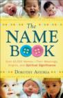 Image for The Name Book – Over 10,000 Names––Their Meanings, Origins, and Spiritual Significance