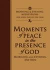 Image for Moments of Peace in the Presence of God: Morning and Evening Edition