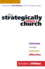 Image for The Strategically Small Church - Intimate, Nimble, Authentic, and Effective