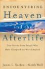 Image for Encountering Heaven and the Afterlife - True Stories From People Who Have Glimpsed the World Beyond