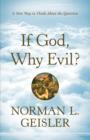 Image for If God, Why Evil? – A New Way to Think About the Question