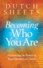 Image for Becoming Who You Are – Embracing the Power of Your Identity in Christ