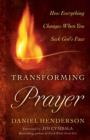 Image for Transforming Prayer – How Everything Changes When You Seek God`s Face