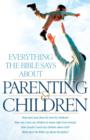 Image for Everything the Bible Says About Parenting and Children