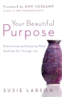 Image for Your Beautiful Purpose – Discovering and Enjoying What God Can Do Through You