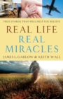 Image for Real Life, Real Miracles - True Stories That Will Help You Believe