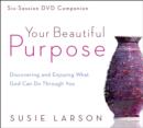 Image for Your Beautiful Purpose : Discovering and Enjoying What God Can Do Through You