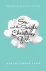 Image for Sex and the Single Christian Girl – Fighting for Purity in a Rom–Com World