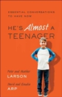 Image for He`s Almost a Teenager - Essential Conversations to Have Now