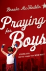 Image for Praying for Boys – Asking God for the Things They Need Most