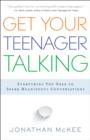 Image for Get Your Teenager Talking - Everything You Need to Spark Meaningful Conversations