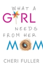Image for What a Girl Needs from Her Mom