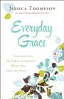 Image for Everyday Grace - Infusing All Your Relationships With the Love of Jesus