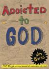 Image for Addicted to God