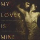 Image for My Lover Is Mine : Words and Images Inspired by the Ancient Love Poetry of Solomon