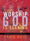 Image for The Worship God Is Seeking