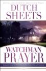 Image for Watchman Prayer : Keeping the Enemy Out While Protecting Your Family, Home and Community