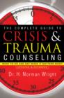 Image for The Complete Guide to Crisis &amp; Trauma Counseling – What to Do and Say When It Matters Most!