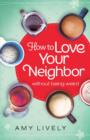 Image for How to Love Your Neighbor Without Being Weird