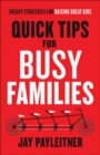 Image for Quick Tips for Busy Families : Sneaky Strategies for Raising Great Kids