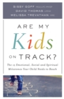 Image for Are My Kids on Track? – The 12 Emotional, Social, and Spiritual Milestones Your Child Needs to Reach