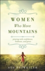 Image for Women Who Move Mountains - Praying with Confidence, Boldness, and Grace
