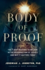 Image for Body of proof  : the 7 best reasons to believe in the resurrection of Jesus - and why it matters today