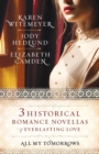 Image for All My Tomorrows – Three Historical Romance Novellas of Everlasting Love