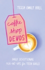 Image for Coffee shop devos  : daily devotional pick-me-ups for teen girls