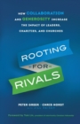Image for Rooting for Rivals – How Collaboration and Generosity Increase the Impact of Leaders, Charities, and Churches