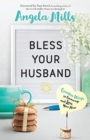 Image for Bless Your Husband – Creative Ways to Encourage and Love Your Man