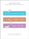 Image for Encountering God&#39;s heart for you  : 365 devotions from Genesis through Revelation