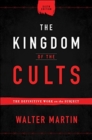 Image for The Kingdom of the Cults – The Definitive Work on the Subject