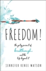Image for Freedom!  : the gutsy pursuit of breakthrough and the life beyond it