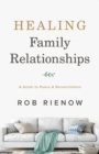 Image for Healing Family Relationships - A Guide to Peace and Reconciliation
