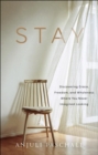 Image for Stay – Discovering Grace, Freedom, and Wholeness Where You Never Imagined Looking