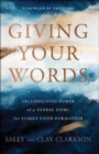 Image for Giving your words  : the lifegiving power of a verbal home for family faith formation