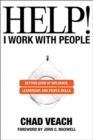 Image for Help! I Work with People - Getting Good at Influence, Leadership, and People Skills