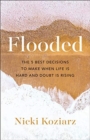 Image for Flooded - The 5 Best Decisions to Make When Life Is Hard and Doubt Is Rising