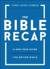 Image for The Bible Recap – A One–Year Guide to Reading and Understanding the Entire Bible