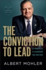Image for The conviction to lead  : 27 principles for leadership that matters