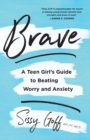 Image for Brave – A Teen Girl`s Guide to Beating Worry and Anxiety