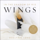Image for In the Shadow of His Wings – 40 Uplifting Devotions Inspired by Birds