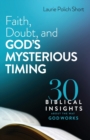 Image for Faith, doubt, and God&#39;s mysterious timing  : 30 Biblical insights about the way God works