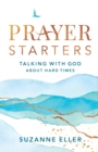 Image for Prayer Starters – Talking with God about Hard Times